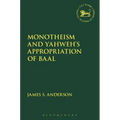 Monotheism and Yahweh's Appropriation of Baal
