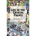 Life in the Crystal Palace