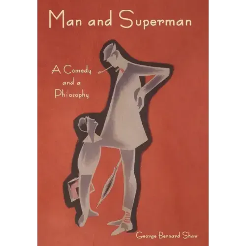 Man and Superman: A Comedy and a Philosophy