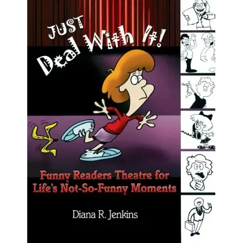 Just Deal with It!: Funny Readers Theatre for Life's Not-So-Funny Moments