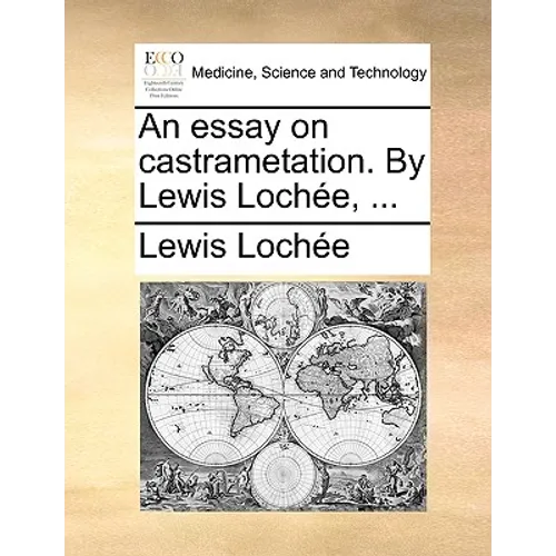 An Essay on Castrametation. by Lewis Lochee, ... - Paperback