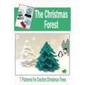 The Christmas Forest: 7 Patterns For Crochet Christmas Trees: DIY Christmas Trees