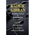 KAHLIL GIBRAN Boundless Sorrow & Unclouded Joy: (Selected Quotes & Poems)