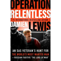 Operation Relentless: An SAS Veteran's Hunt for the World's Most Wanted Man-Russian Fugitive "The Lord of War
