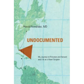 Undocumented: My Journey to Princeton and Harvard and Life as a Heart Surgeon