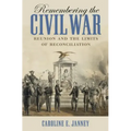 Remembering the Civil War: Reunion and the Limits of Reconciliation