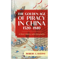 The Golden Age of Piracy in China, 1520-1810: A Short History with Documents