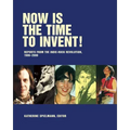 Now Is the Time to Invent!