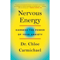 Nervous Energy: Harness the Power of Your Anxiety
