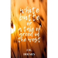 White Butte: Or A Tale Of Greed In The West