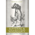 Suffering and Sovereignty: John Flavel and the Puritans on Afflictive Providence