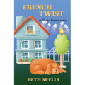 French Twist: An Amelia Feelgood Mystery
