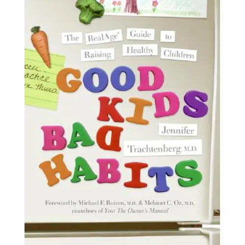 Good Kids, Bad Habits: The Realage (R) Guide to Raising Healthy Children