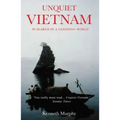 Unquiet Vietnam: A Journey to a Vanishing World