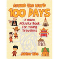 Around the World 100 Days: A Maze Activity Book for Young Travelers