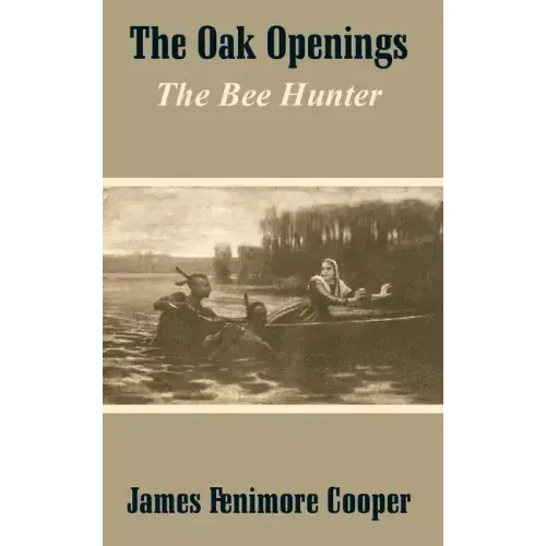 The Oak Openings: The Bee Hunter