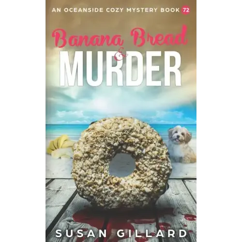 Banana Bread & Murder: An Oceanside Cozy Mystery Book 72
