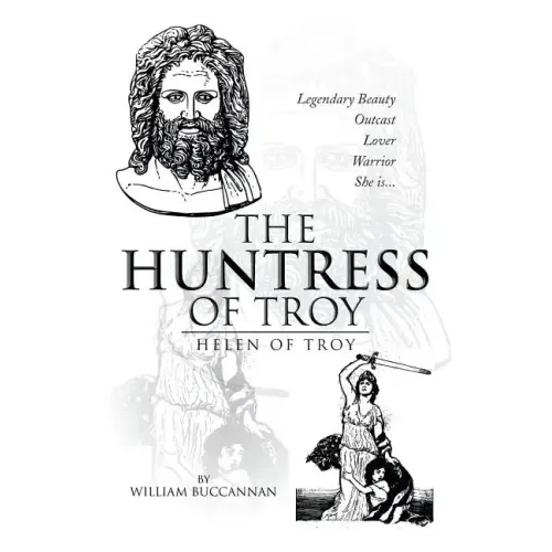 The Huntress of Troy: Helen of Troy