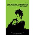 Future Generation: The Zine-Book for Subculture Parents, Kids, Friends & Others