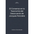 El Consenso en la Taxonomía del Desacuerdo de Jacques Rancière