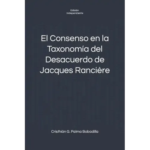 El Consenso en la Taxonomía del Desacuerdo de Jacques Rancière