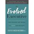The Evolved Executive: The Future of Work Is Love in Action