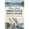 Deer Isle's Undefeated America's Cup Crews: Humble Heroes from a Downeast Island