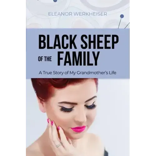 Black Sheep of the Family: A True Story of My Grandmother's Life