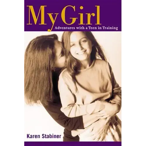 My Girl: Adventures with a Teen in Training