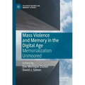 Mass Violence and Memory in the Digital Age: Memorialization Unmoored