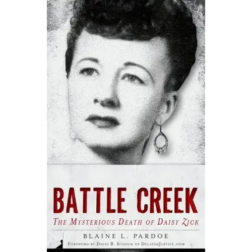 Murder in Battle Creek: The Mysterious Death of Daisy Zick