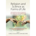 Religion and Science as Forms of Life: Anthropological Insights Into Reason and Unreason