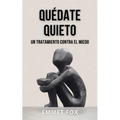 Quédate Quieto: Un Tratamiento Contra El Miedo