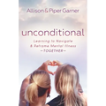 Unconditional: Learning to Navigate and Reframe Mental Illness Together