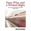 Fists, Wits, and a Wicked Right: Surviving on the Wild Side of the Street Second Edition