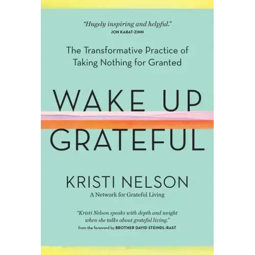Wake Up Grateful: The Transformative Practice of Taking Nothing for Granted