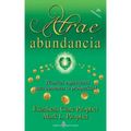 Atrae abundancia: Tecnicas espirituales para aumentar tu prosperidad