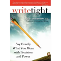 Write Tight: Say Exactly What You Mean with Precision and Power