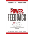 The Power of Feedback: 35 Principles for Turning Feedback from Others Into Personal and Professional Change