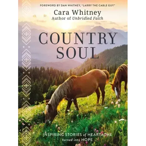Country Soul: Inspiring Stories of Heartache Turned Into Hope