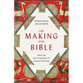 The Making of the Bible: From the First Fragments to Sacred Scripture