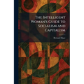The Intelligent Woman's Guide to Socialism and Capitalism