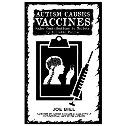 Autism Causes Vaccines: Stories of Neurodiverse Inventors and Discoveries: Stories of Neurodiverse Inventors and Discoveries