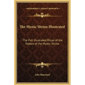 The Mystic Shrine Illustrated: The Full Illustrated Ritual of the Nobles of the Mystic Shrine