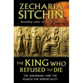 The King Who Refused to Die: The Anunnaki and the Search for Immortality