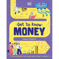 Get to Know: Money: A Fun, Visual Guide to How Money Works and How to Look After It