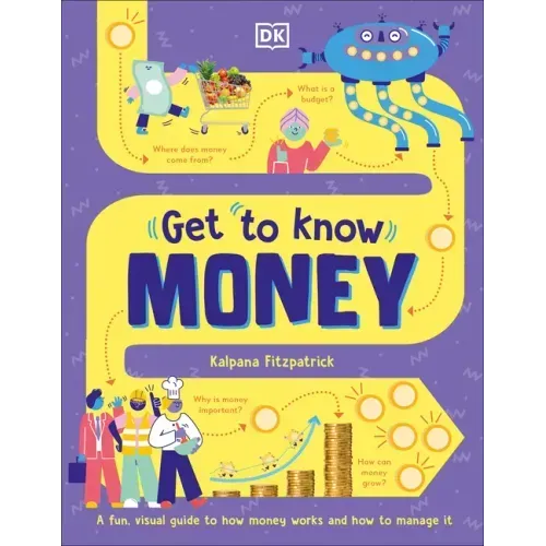 Get to Know: Money: A Fun, Visual Guide to How Money Works and How to Look After It