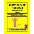 How to get motivated and get in Gear: How To Get Motivated to Work Out, Get Working Or Get Anything Done