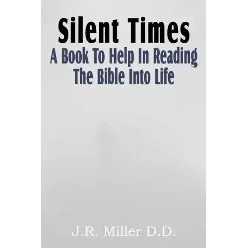 Silent Times, a Book to Help in Reading the Bible Into Life