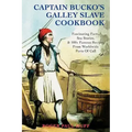 Captain Bucko's Galley Slave Cookbook: Fascinating Facts, Sea Stories, & 100+ Famous Recipes From Worldwide Ports Of Call